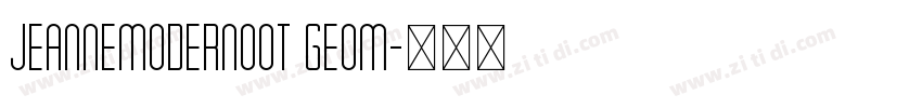 JeanneModernoOT Geom字体转换 JeanneModernoOT Geom字体转换